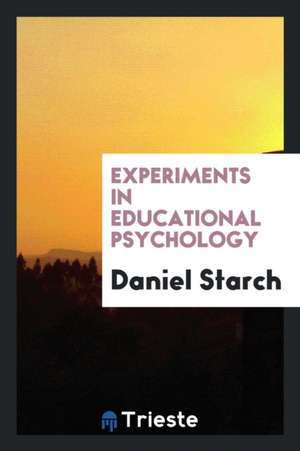 Experiments in Educational Psychology de Daniel Starch