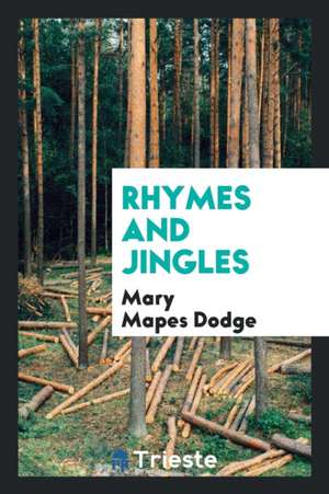 Rhymes and Jingles; de Mary Mapes Dodge