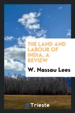 The Land and Labour of India, a Review de W. Nassau Lees