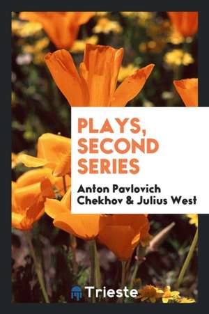 Plays, Second Series de Anton Pavlovich Chekhov