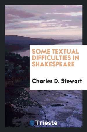 Some Textual Difficulties in Shakespeare de Charles D. Stewart