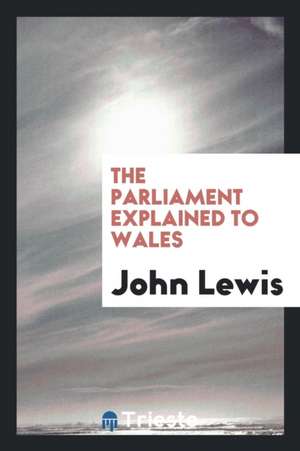 The Parliament Explained to Wales de John Lewis