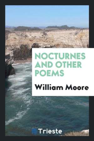 Nocturnes and Other Poems de William Moore