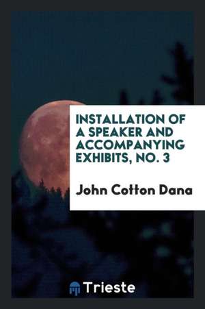 Installation of a Speaker and Accompanying Exhibits, No. 3 de John Cotton Dana