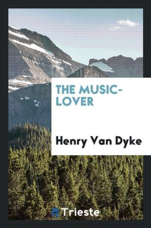 The Music-Lover de Henry Van Dyke