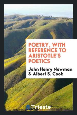 Poetry, with Reference to Aristotle's Poetics; de John Henry Newman