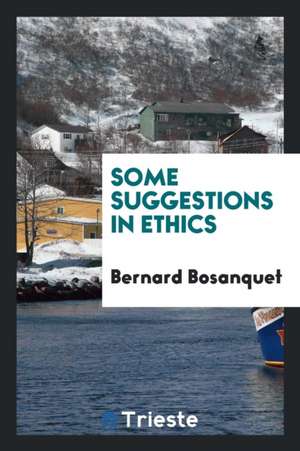 Some Suggestions in Ethics de Bernard Bosanquet