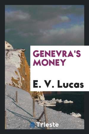 Genevra's Money de E. V. Lucas