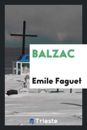 Balzac de Emile Faguet