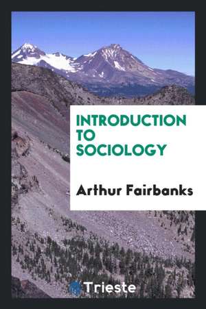 Introduction to Sociology de Arthur Fairbanks