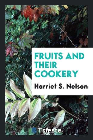 Fruits and Their Cookery de Marion Harland