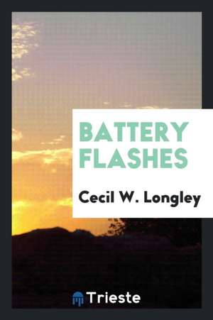 Battery Flashes de Cecil W. Longley