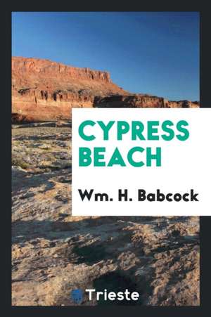 Cypress Beach de Wm H. Babcock