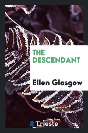 The Descendant de Ellen Glasgow