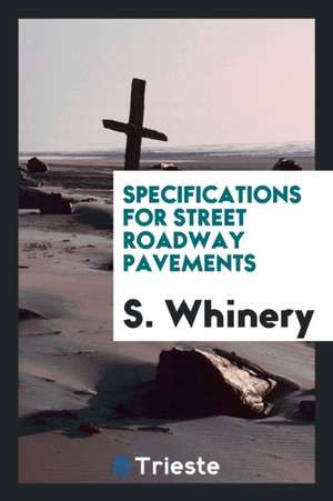 Specifications for Street Roadway Pavements de S. Whinery