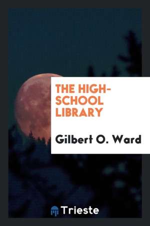 The High-School Library de Gilbert O. Ward