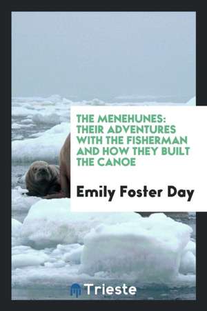 The Menehunes: Their Adventures with the Fisherman and How They Built the Canoe de Emily Foster Day