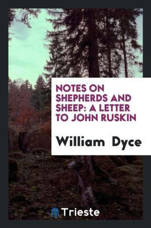 Notes on Shepherds and Sheep: A Letter to John Ruskin de William Dyce