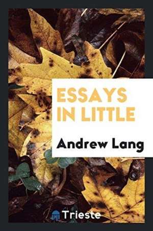 Essays in Little de Andrew Lang