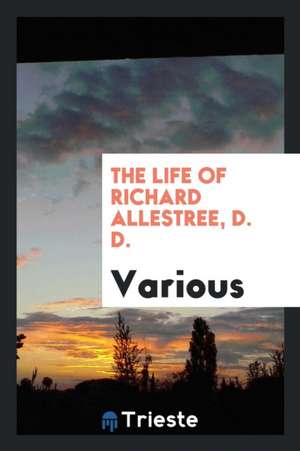 The Life of Richard Allestree de Various