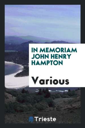 In Memoriam John Henry Hampton de Various