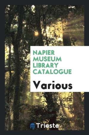 Napier Museum Library Catalogue de Various