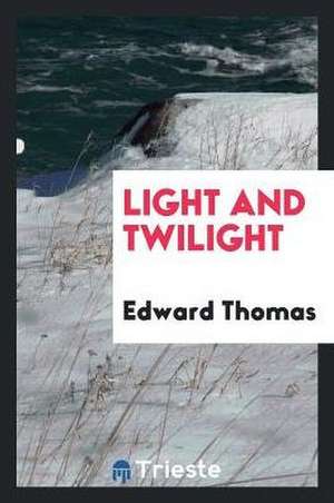 Light and Twilight de Edward Thomas