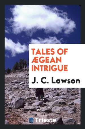 Tales of Ægean Intrigue de J. C. Lawson