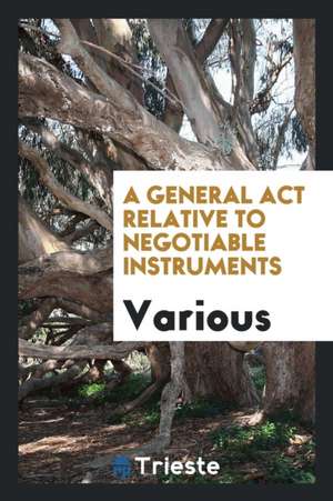 A General ACT Relative to Negotiable Instruments de Various