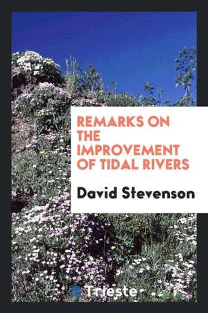 Remarks on the Improvement of Tidal Rivers de David Stevenson