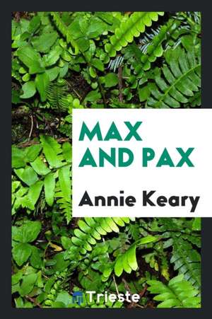 Max and Pax de Annie Keary