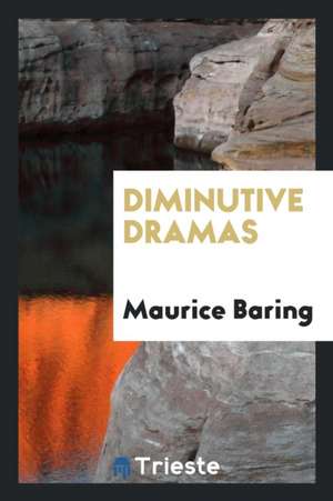 Diminutive Dramas de Maurice Baring