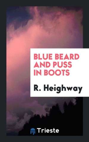 Blue Beard and Puss in Boots de R. Heighway