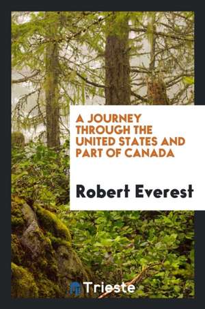 A Journey Through the United States and Part of Canada de Robert Everest