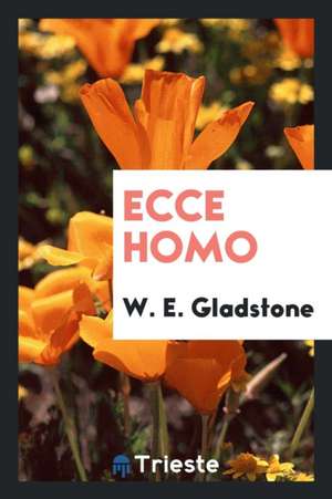 Ecce Homo de William Ewart Gladstone