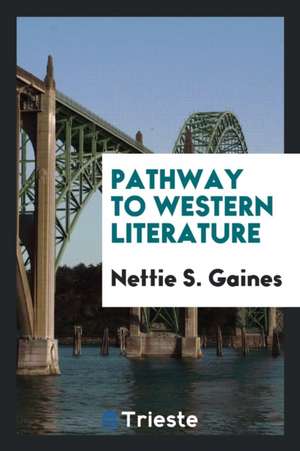 Pathway to Western Literature de Nettie S. Gaines