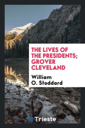 Grover Cleveland de William O. Stoddard