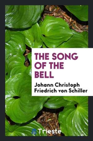 The Song of the Bell de Johann Christoph Friedrich von Schiller