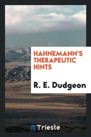 Hahnemann's Therapeutic Hints de R. E. Dudgeon