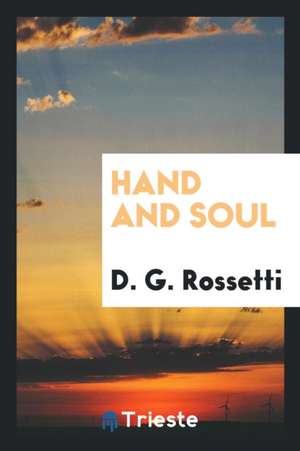 Hand and Soul de Dante Gabriel Rossetti