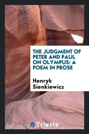 The Judgment of Peter and Paul on Olympus: A Poem in Prose de Henryk Sienkiewicz