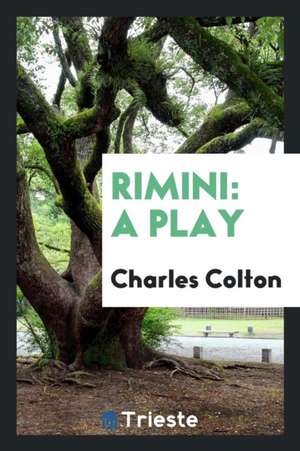 Rimini: A Play de Charles Colton