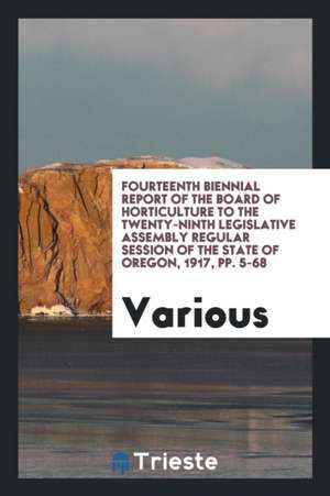 Fourteenth Biennial Report of the Board of Horticulture to the Twenty-Ninth Legislative Assembly Regular Session of the State of Oregon, 1917, Pp. 5-6 de Various