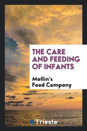 The Care and Feeding of Infants de Mellin's Food Company