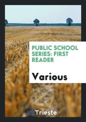 Public School Series: First Reader de Various