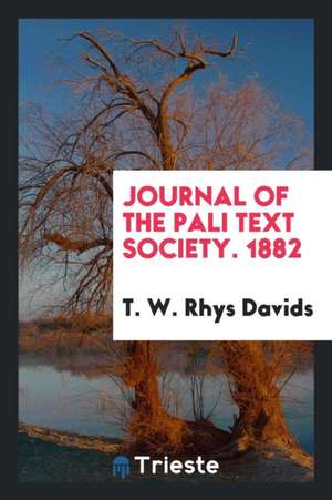 Journal of the Pali Text Society. 1882 de T. W. Rhys Davids