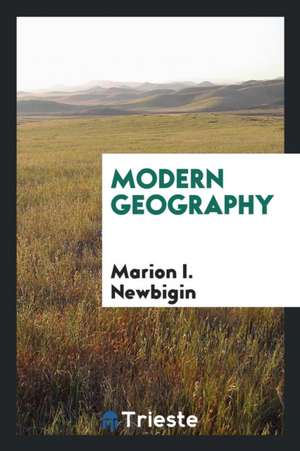 Modern Geography de Marion I. Newbigin