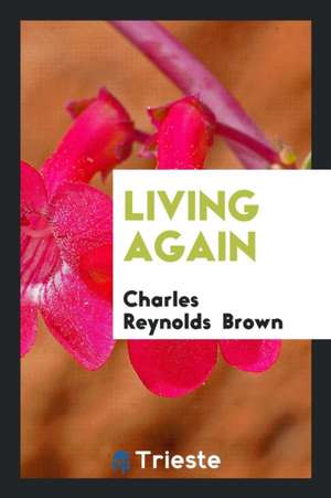 Living Again de Charles Reynolds Brown