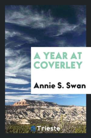 A Year at Coverley de Annie S. Swan