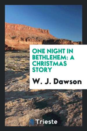 One Night in Bethlehem: A Christmas Story de W. J. Dawson